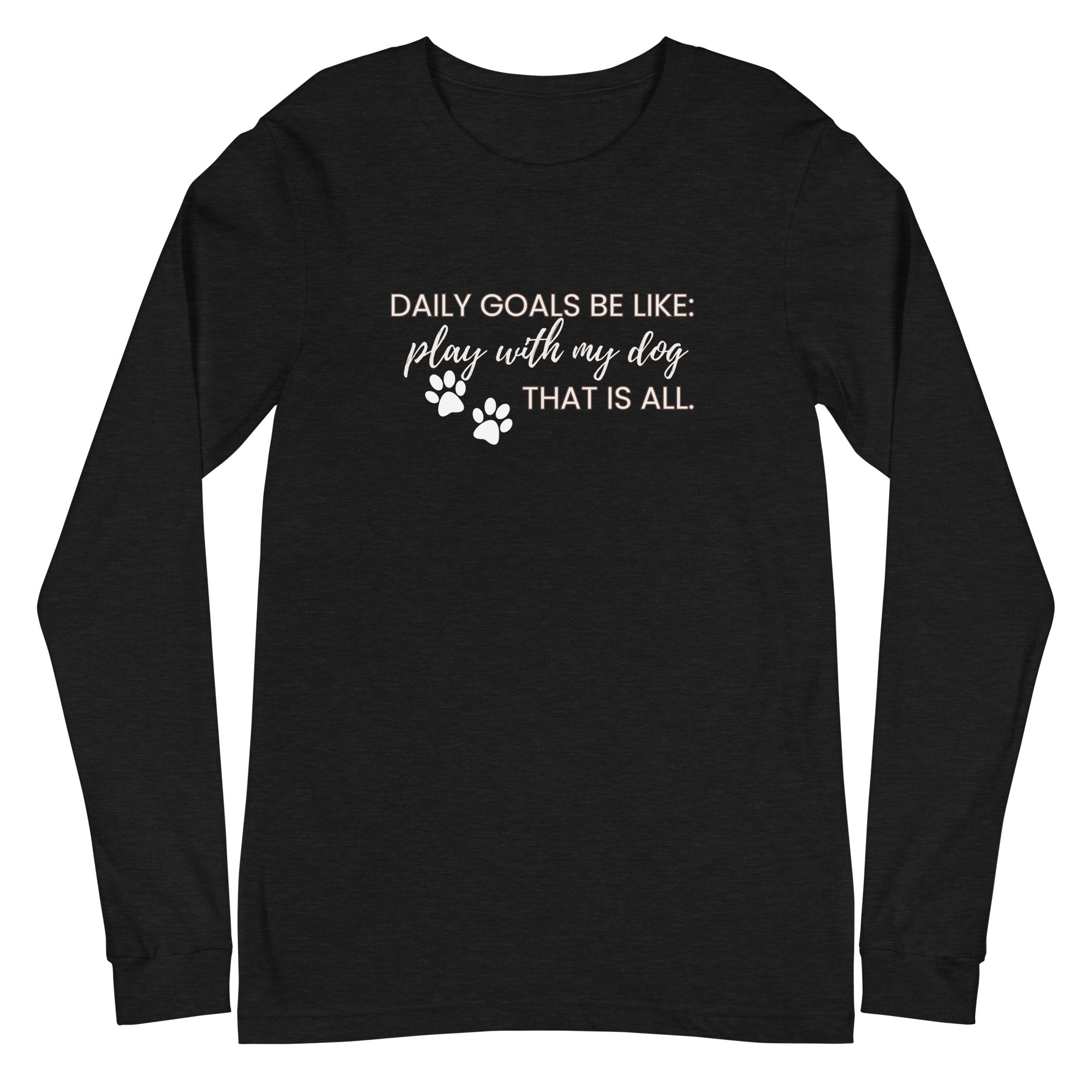 Daily Goals for Dog Mom Long Sleeve - Black Heather / XS