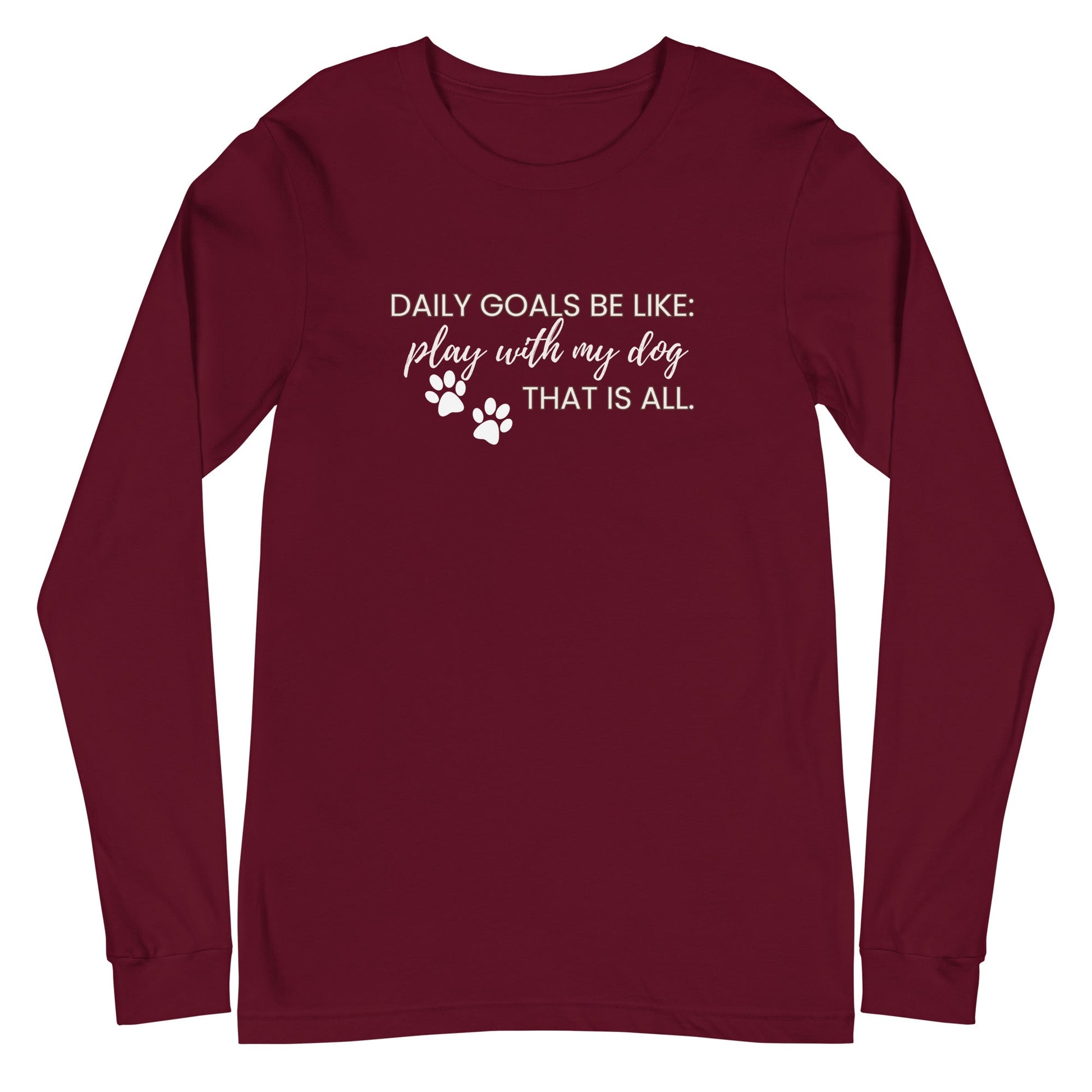 Daily Goals for Dog Mom Long Sleeve - Maroon / XS