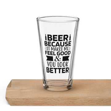 Beer Because Pint Glass