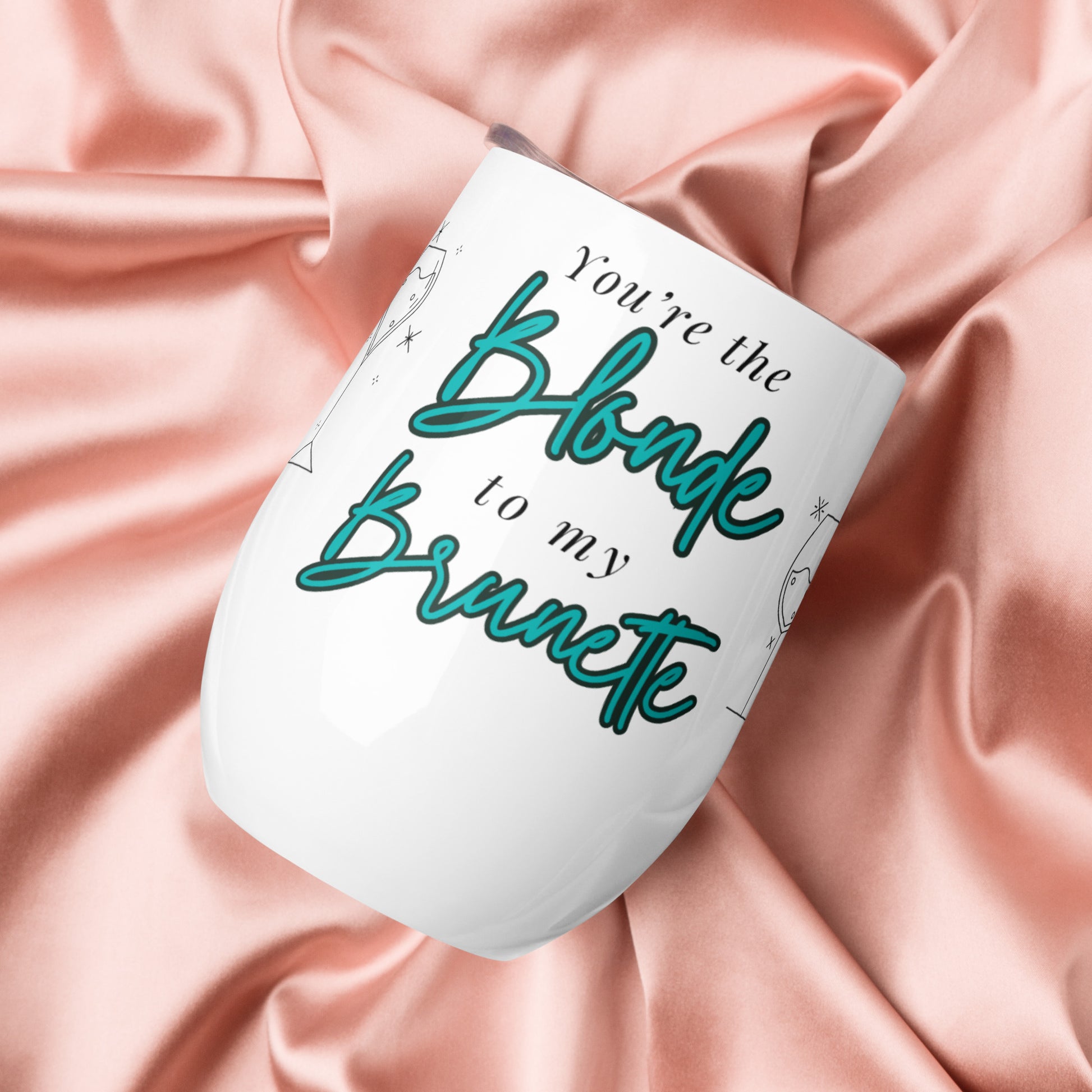 You're the Blonde Wine Tumbler - GetGifts