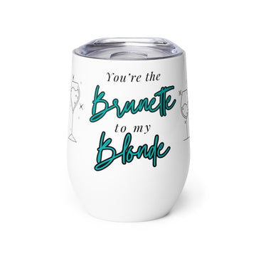 You're the Brunette Wine Tumbler