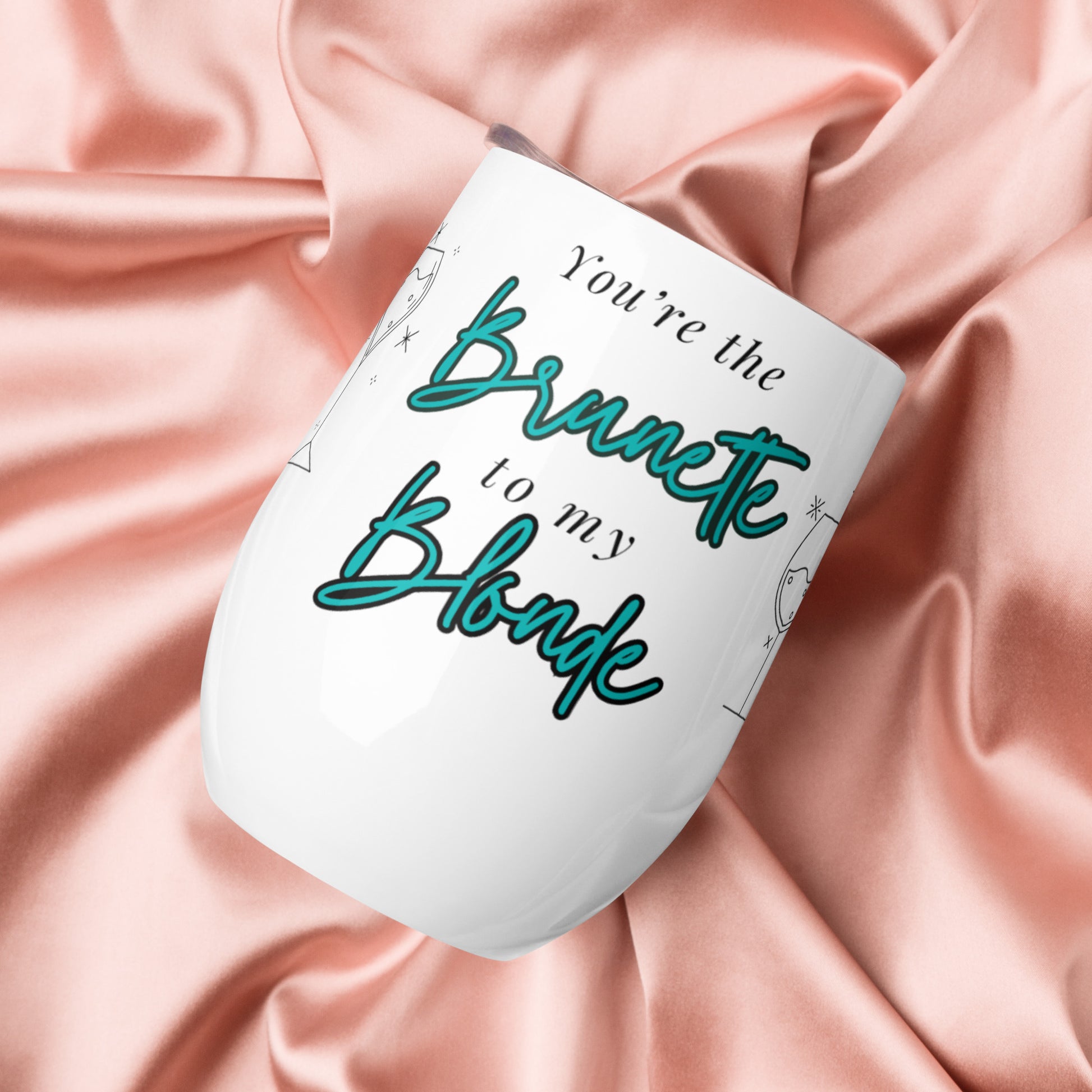 You're the Brunette Wine Tumbler - GetGifts