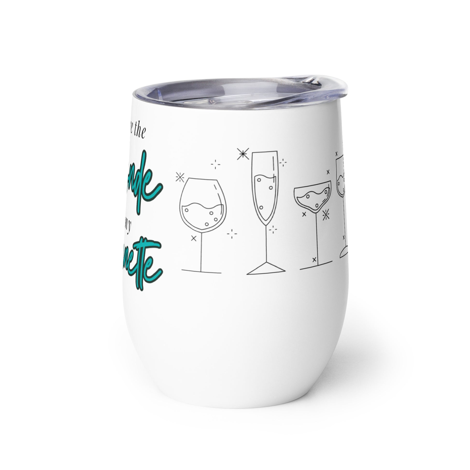 You're the Blonde Wine Tumbler - GetGifts