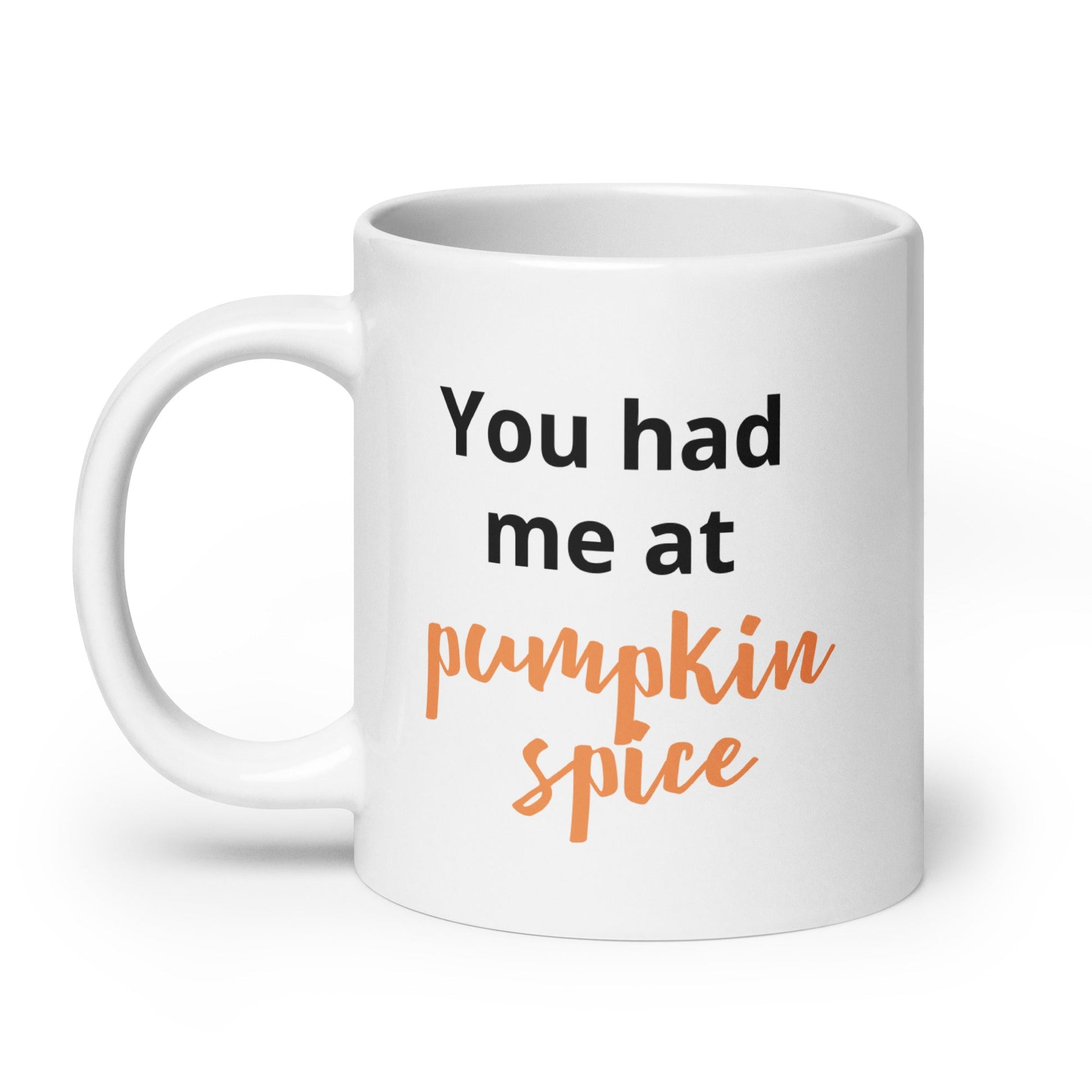 You Had me at Pumpkin Spice Mug