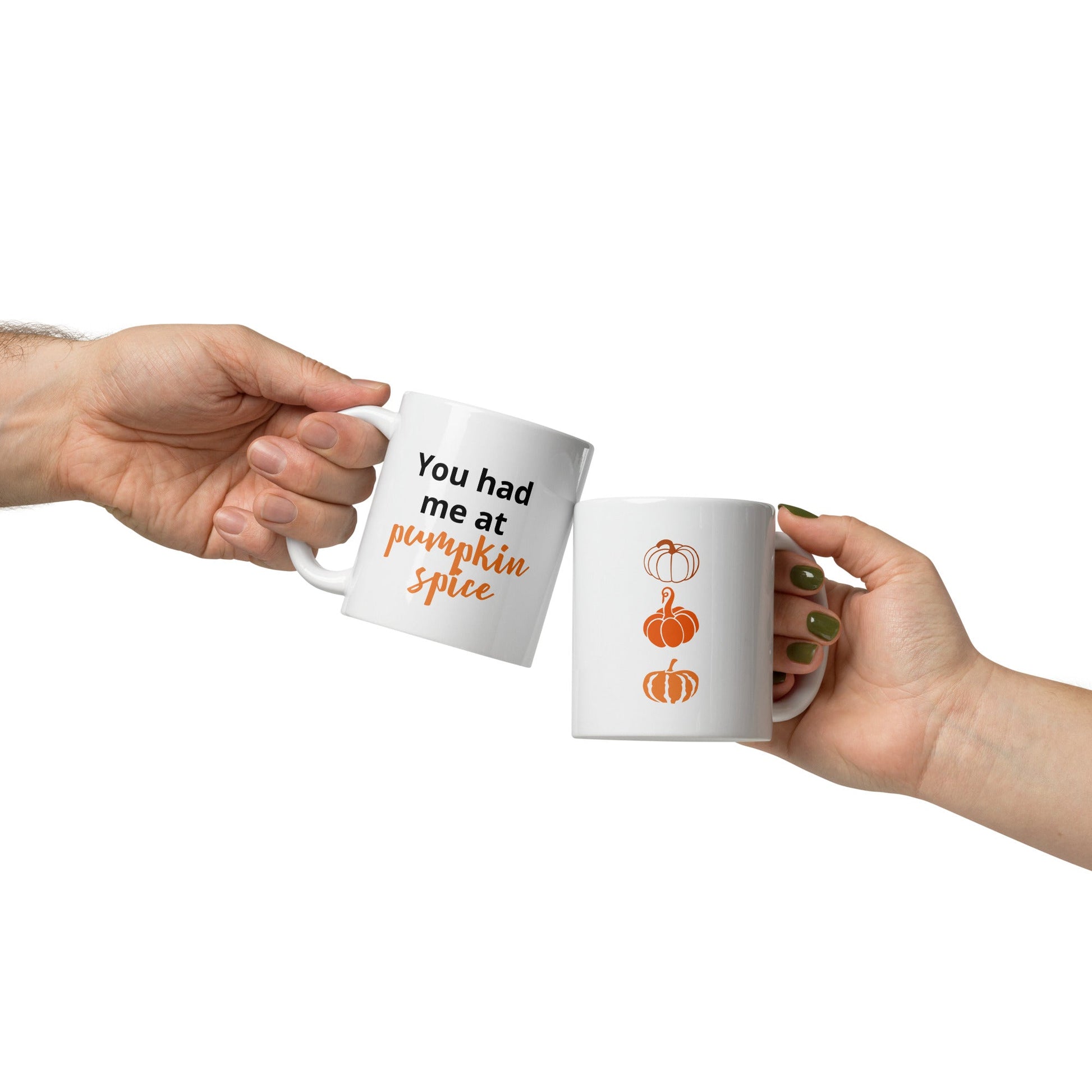 You Had me at Pumpkin Spice Mug