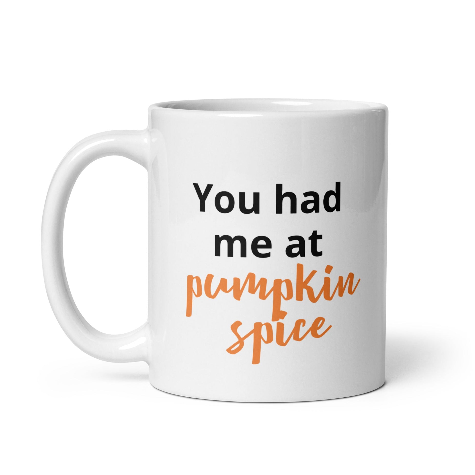 You Had me at Pumpkin Spice Mug