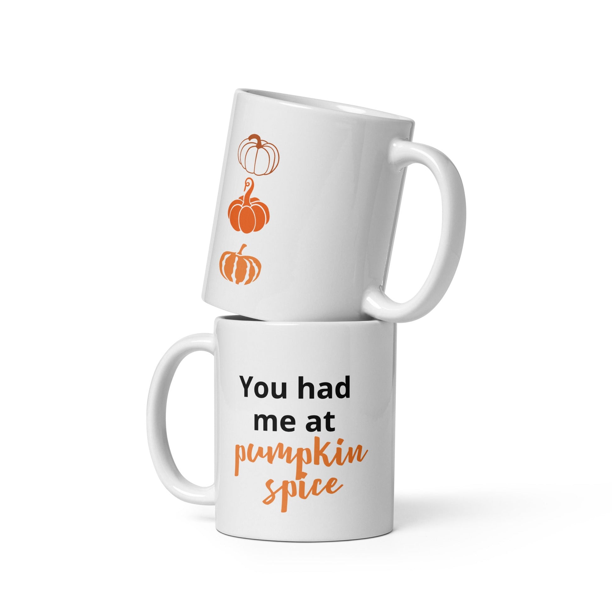 You Had me at Pumpkin Spice Mug